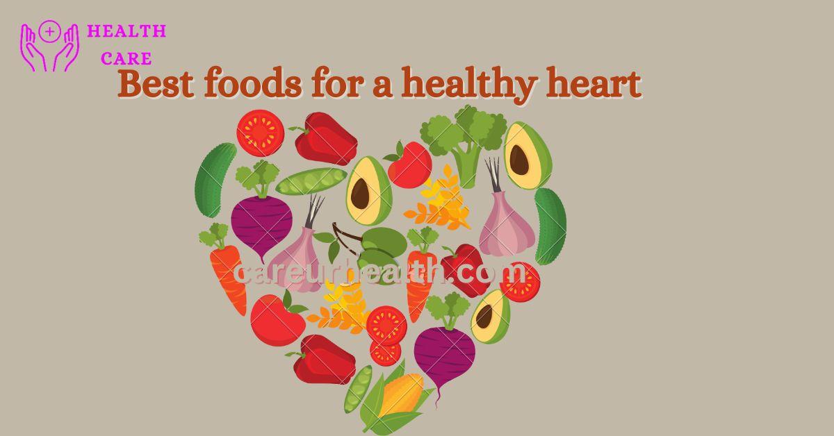 Best foods for a healthy heart