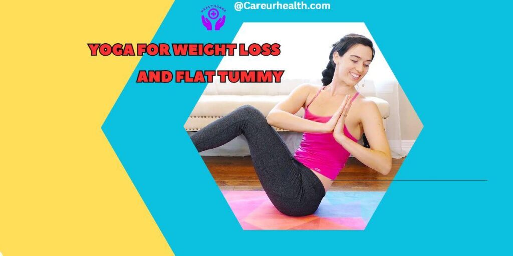 Yoga for weight loss and flat tummy