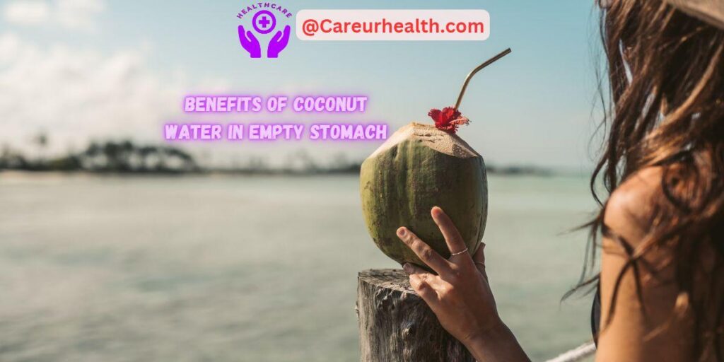 benefits of coconut water on an empty stomach