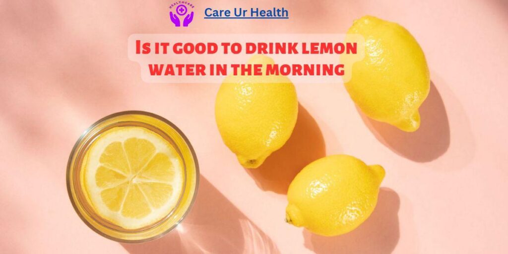 Is it good to drink lemon water in the morning