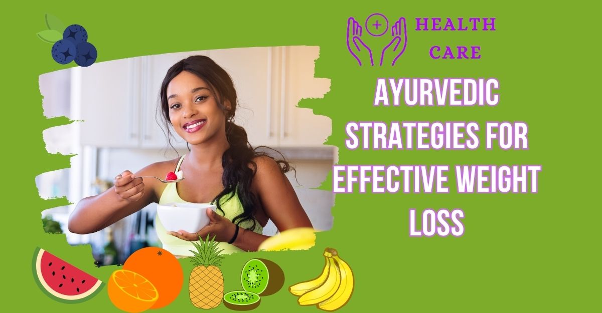 Ayurvedic Strategies for Effective Weight Loss