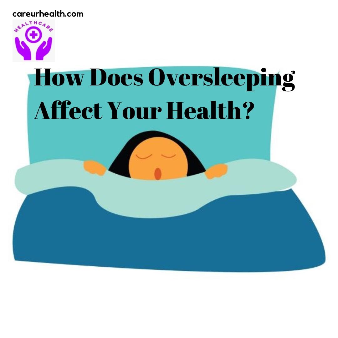 How does oversleeping affect your health and Well-Being?