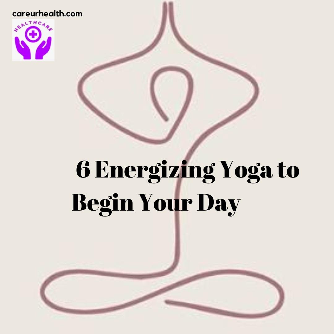 6 Energising Yoga to Begin Your Day with a Positive Attitude
