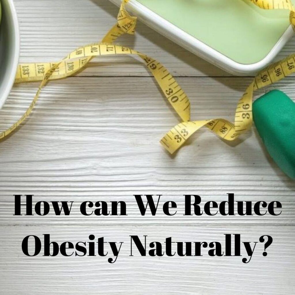 we can reduce obesity naturally