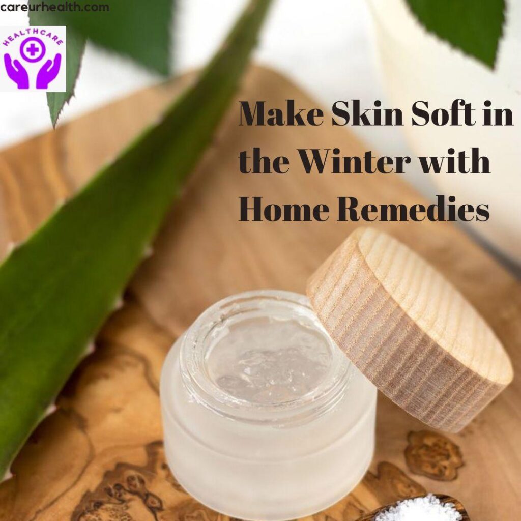 Make Skin Soft in the Winter with Home Remedies