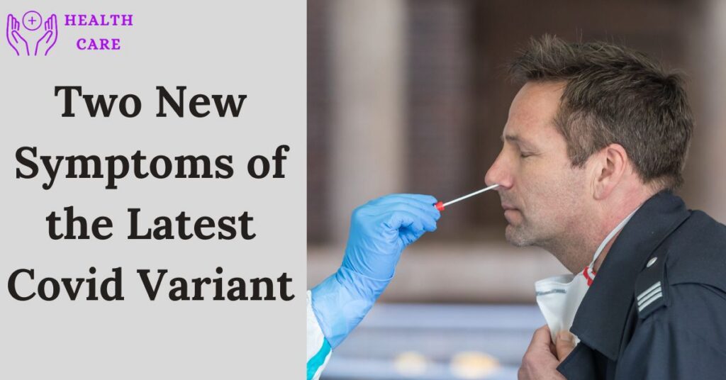 Two New Symptoms of the Latest Covid Variant