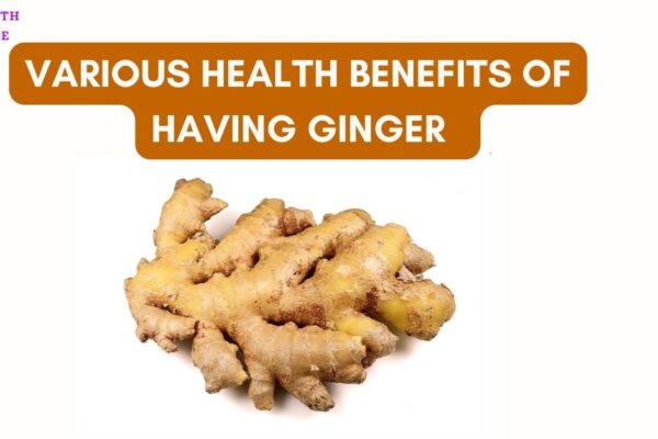 Various health benefits of having ginger 