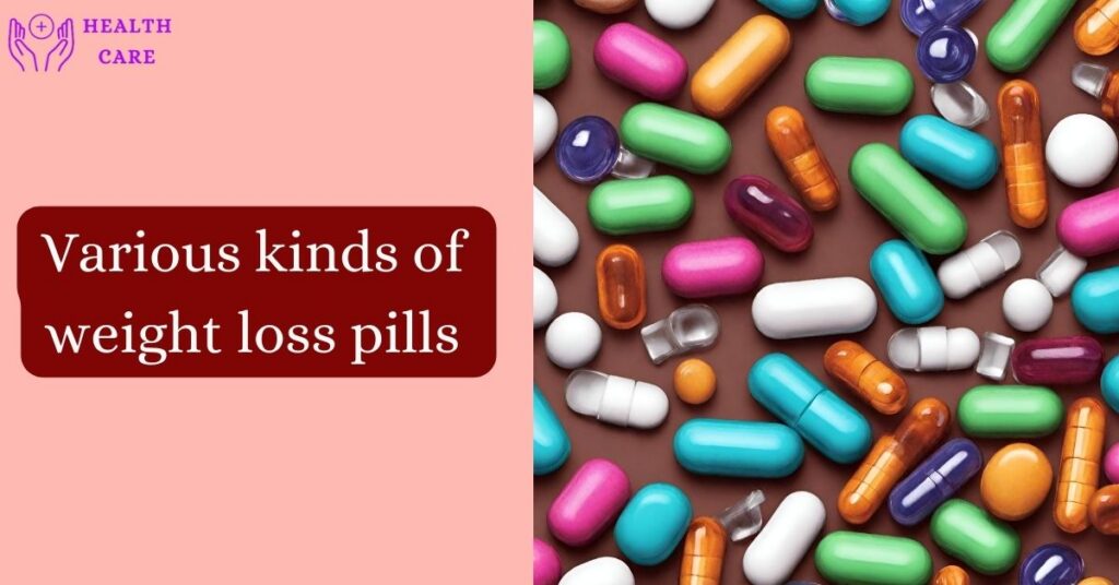 Various kinds of weight loss pills 