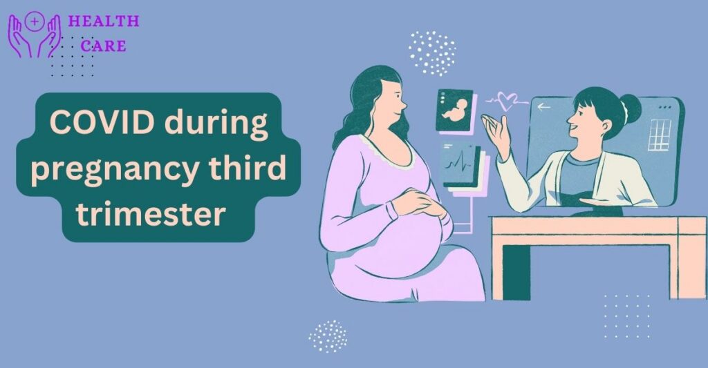 COVID during pregnancy third trimester  