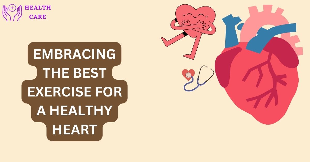 Optimal Cardiovascular Fitness: Embracing the Best Exercise for a Healthy Heart