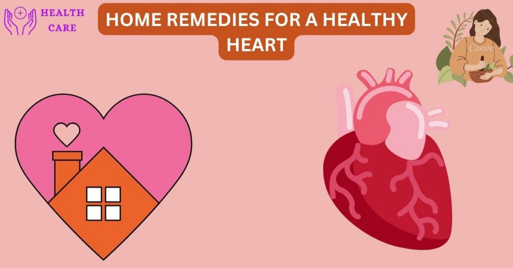 Home Remedies for a Healthy Heart