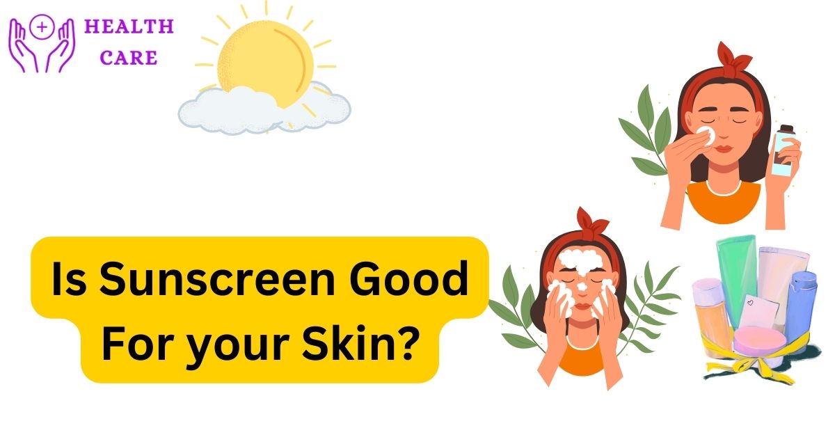 The Value of Sunscreen: is sunscreen good for your skin?