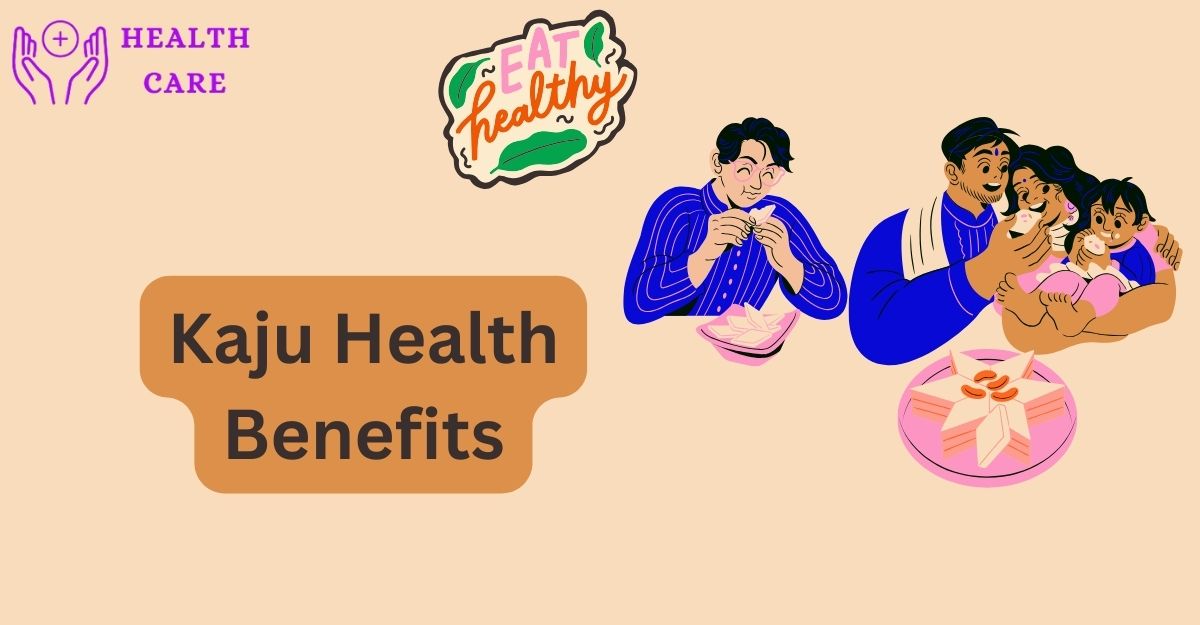 Health benefits of Kaju 