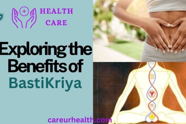 Exploring the Benefits of BastiKriya