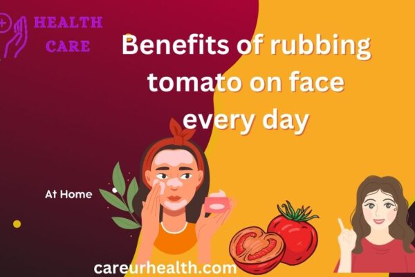 Benefits of rubbing tomato on face every day: A Complete Guide