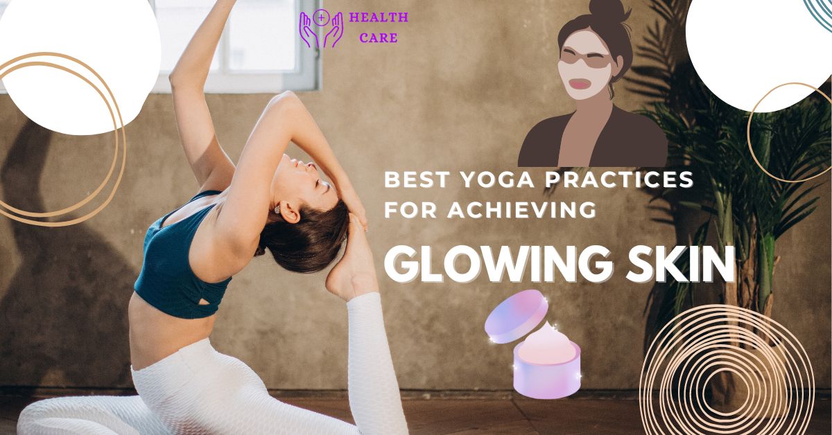 Best Yoga Practices for Achieving Glowing Skin