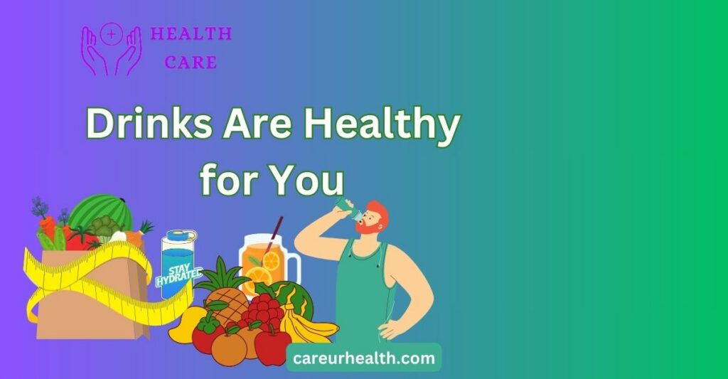 Drinks Are Healthy for You