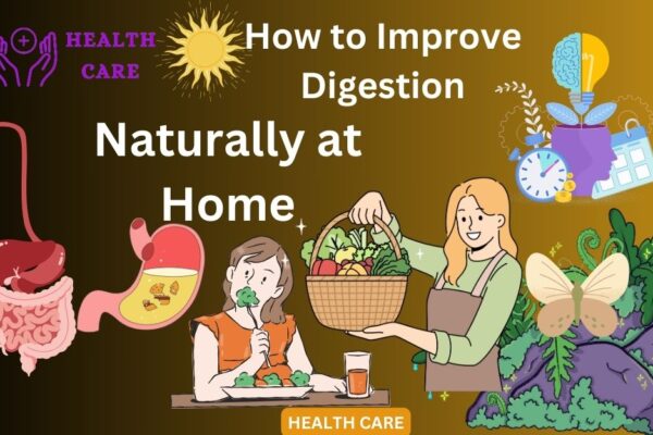 Unleash Your Gut Potential: Natural Strategies for  How to Improve Digestion at Home