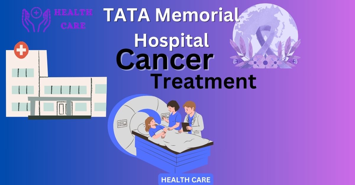 Tata memorial hospital and its cancer treatment and cost  