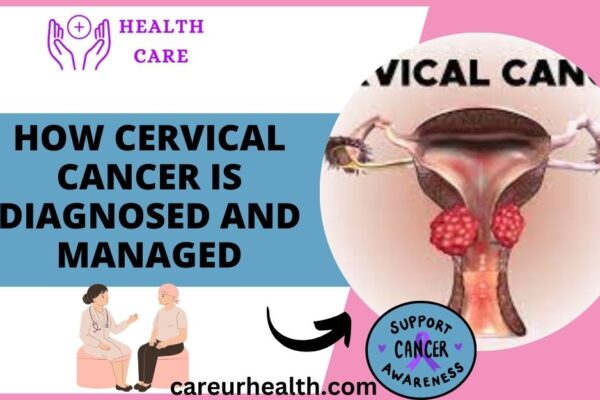 Understanding How Cervical Cancer is Diagnosed and Managed