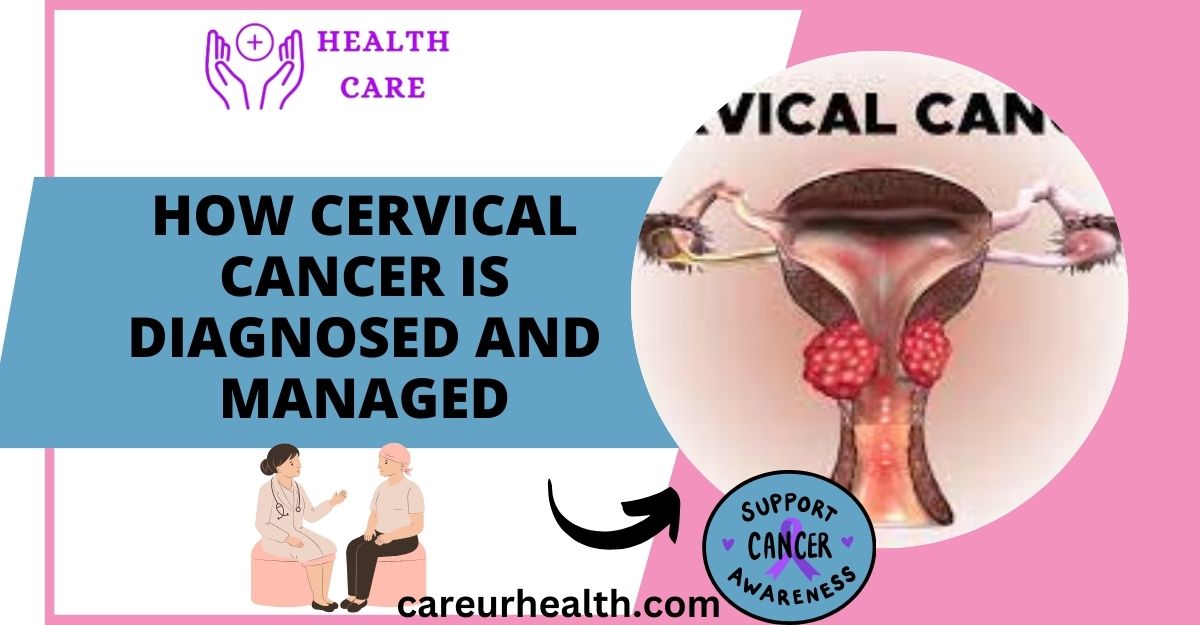 Understanding How Cervical Cancer is Diagnosed and Managed