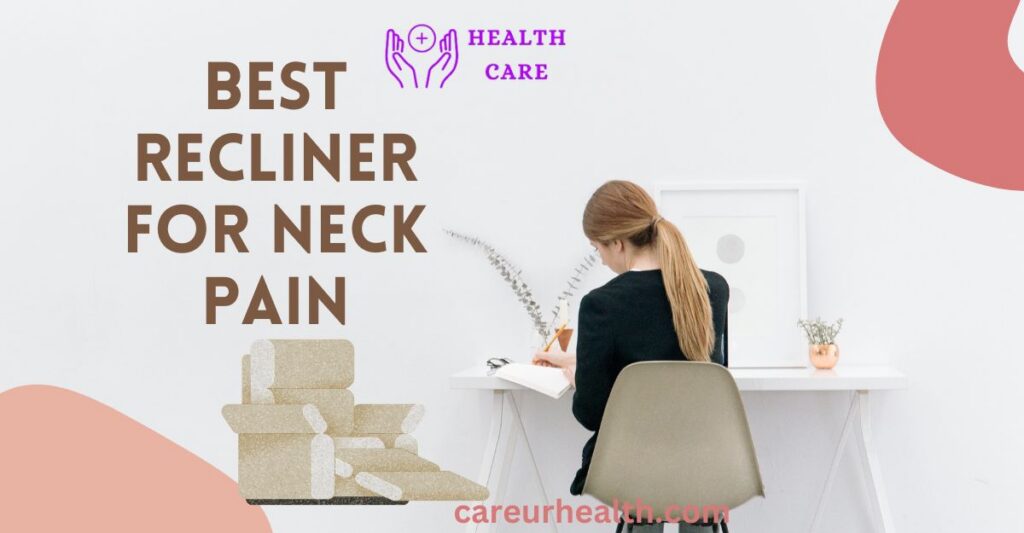 Best recliner for Neck pain