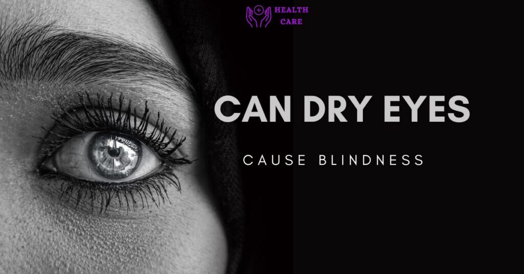 Can dry eyes cause blindness