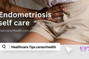 Know Everything about Endometriosis self-care