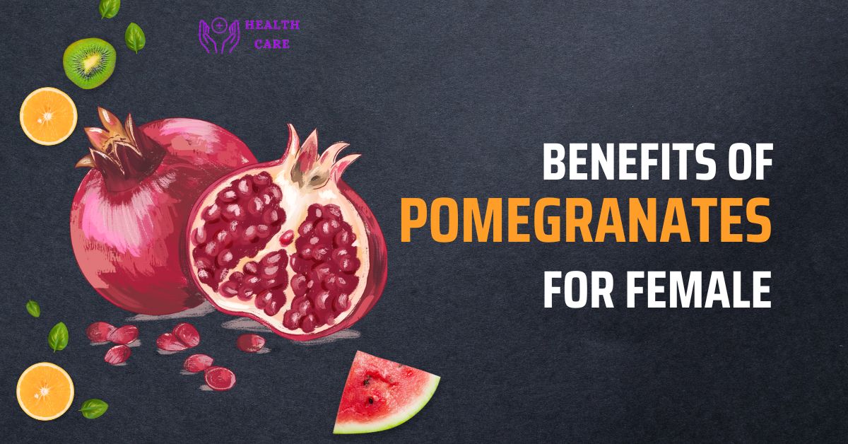 Exploring the benefits of Pomegranates for female