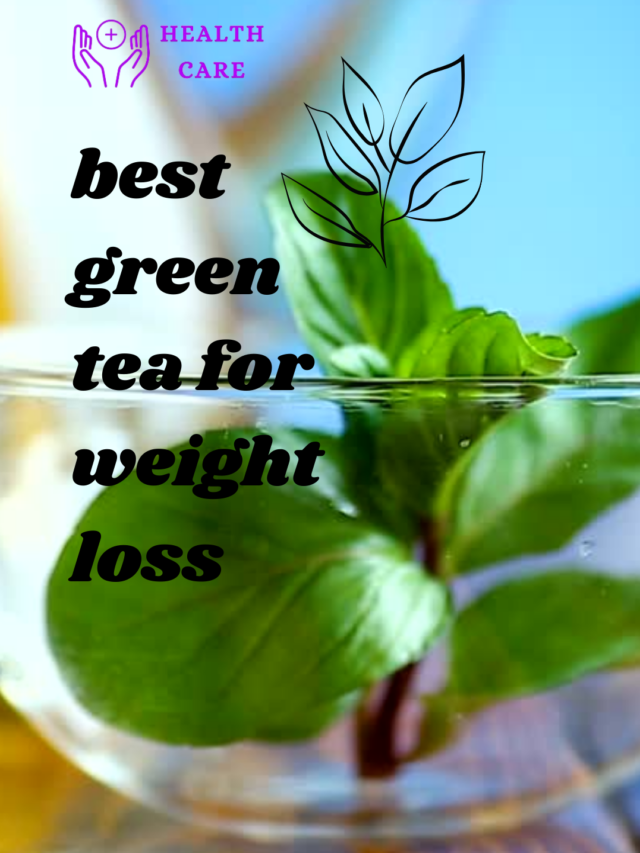 BEST GREEN TEA FOR WEIGHT LOSS