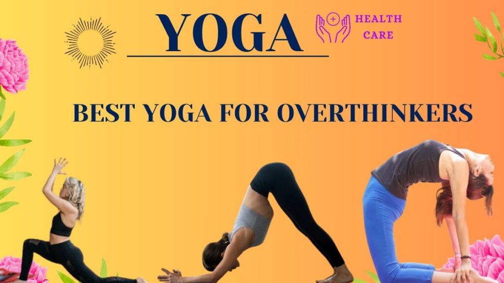 Best yoga for overthinkers
