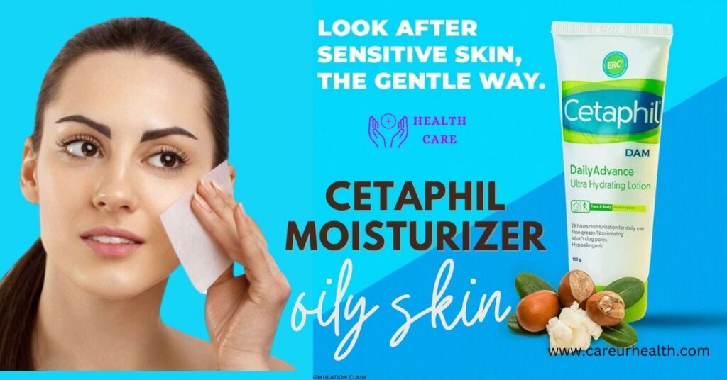 Cetaphil moisturizer for oily skin