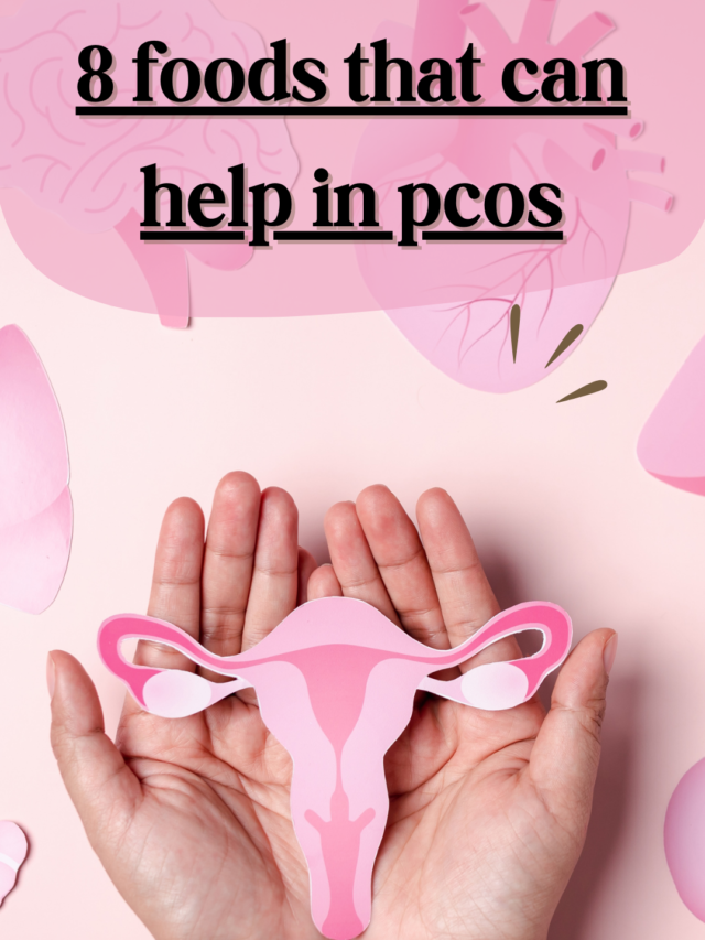 8 FOODS THAT CAN HELP IN PCOS