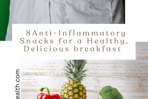 8 Anti – inflammatory Snacks for a Healthy Delicious breakfast