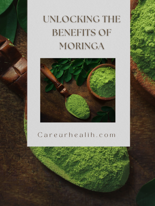 UNLOCKING THE BENEFITS OF MORINGA