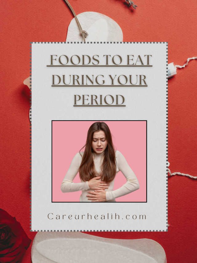 FOODS TO EAT DURING YOUR PERIOD