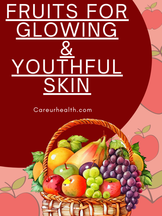 FRUITS FOR GLOWING & YOUTHFUL SKIN