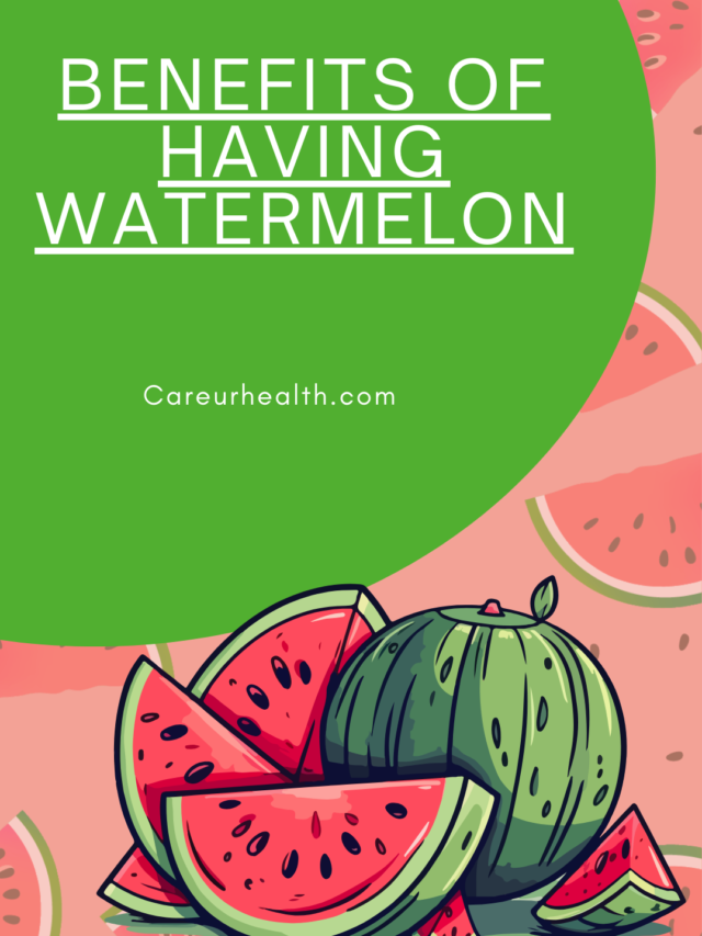 BENEFITS OF HAVING WATERMELON