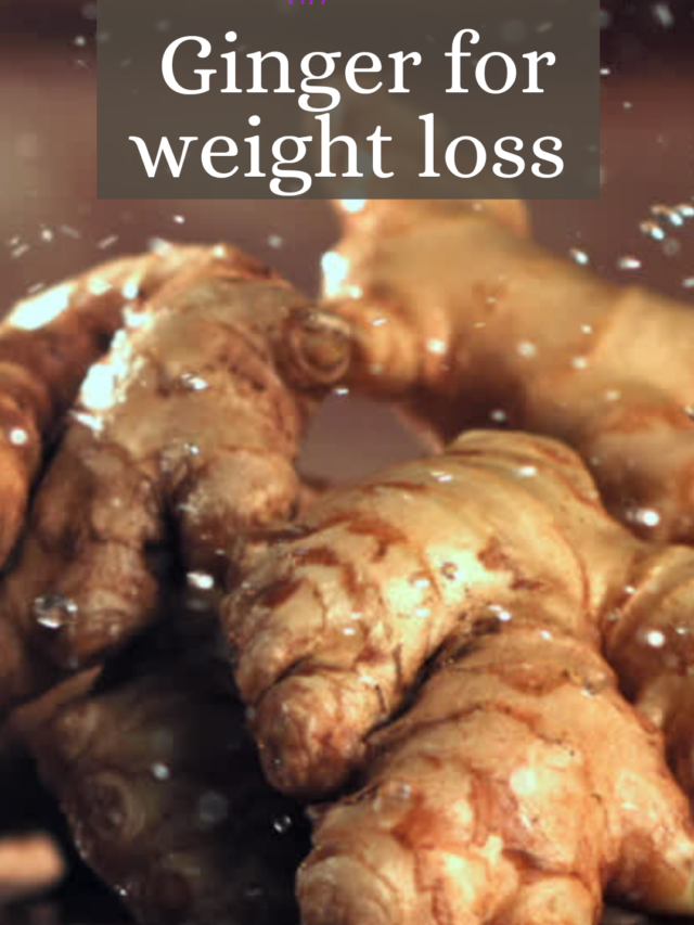 GINGER FOR WEIGHT LOSS