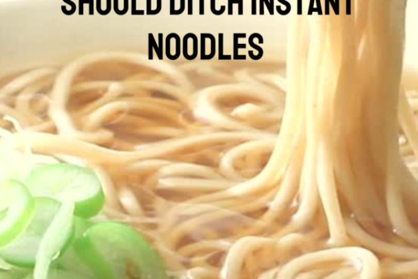 8 REASONS WHY YOU SHOULD DITCH INSTANT NOODLES