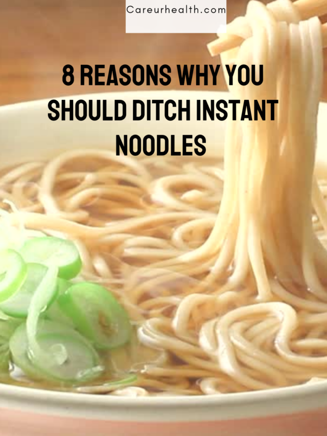 8 REASONS WHY YOU SHOULD DITCH INSTANT NOODLES