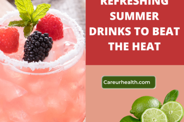 REFRESHING SUMMER DRINKS TO BEAT THE HEAT