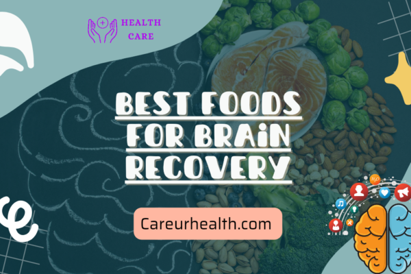 Best Foods for Brain Recovery: Enhancing Cognitive Health Through Nutrition