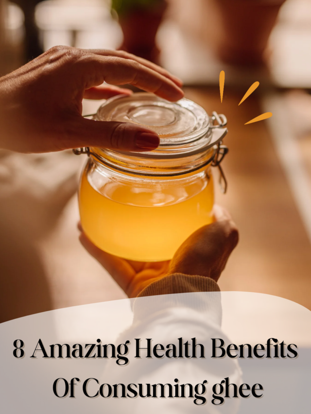 8 AMAZING HEALTH BENEFITS OF CONSUMING GHEE