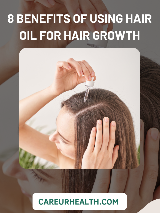 8 BENEFITS OF USING HAIR OIL FOR HAIR GROWTH