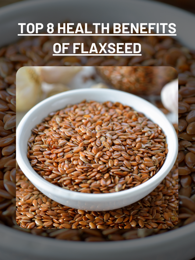 TOP 8 HEALTH BENEFITS OF FLAXSEEDS