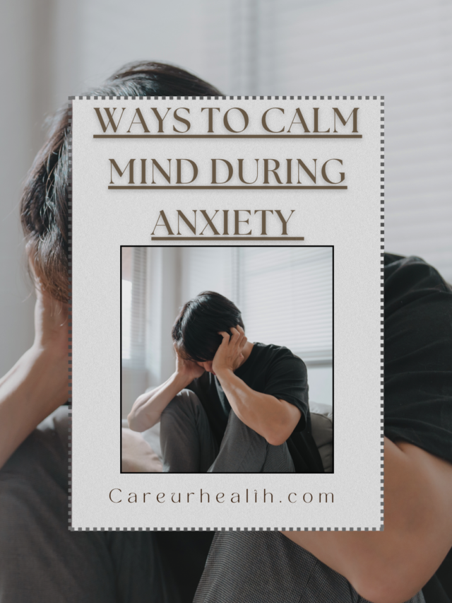 WAYS TO CALM MIND DUSRING ANXIETY