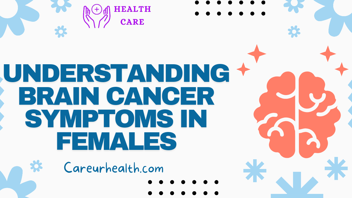 Understanding Brain Cancer Symptoms in Females