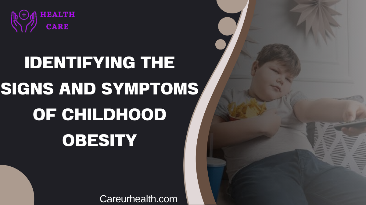 Identifying the Signs and Symptoms of Childhood Obesity