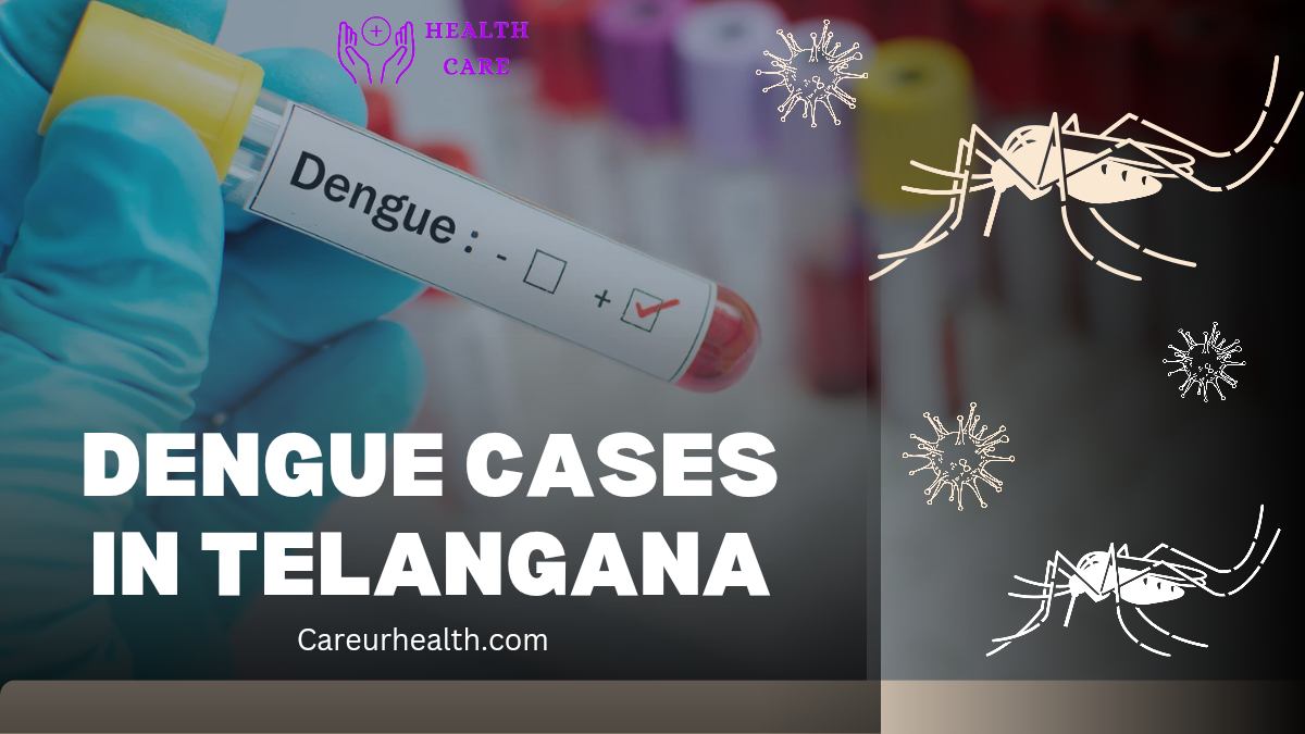 Dengue Cases in Telangana: Current Situation and Overview